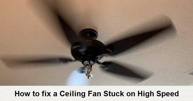 ceiling fan stuck on high speed