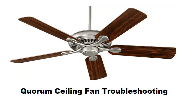 quorum ceiling fan troubleshooting