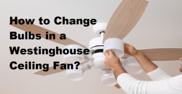 How to Change Bulbs in a Westinghouse Ceiling Fan
