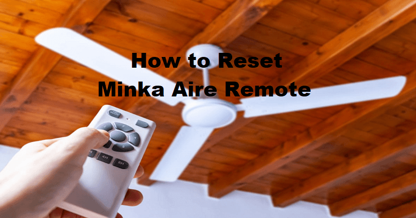 How to reset Minka-Aire remote